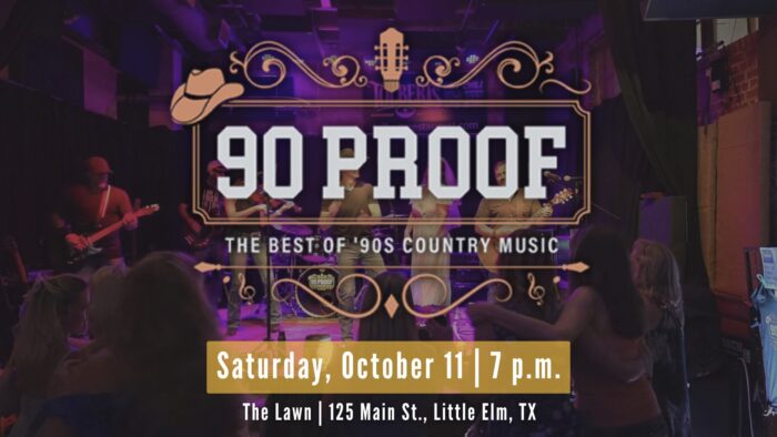 A band performs on stage with "90 PROOF: The Best of '90s Country Music" displayed, and event details for Saturday, October 11 at 7 p.m. at The Lawn, 125 Main St., Little Elm, TX.