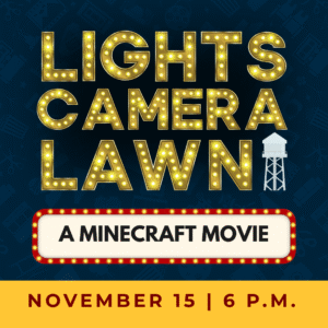 Event poster with text: "Lights Camera Lawn: A Minecraft Movie, November 15 | 6 P.M." includes Minecraft grass blocks, film strips, and a water tower icon.