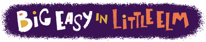 Text graphic with a purple background reads "Big Easy in Little Elm" in large, playful, hand-drawn letters in white, yellow, and orange—perfect for capturing that fun Cajun spirit.