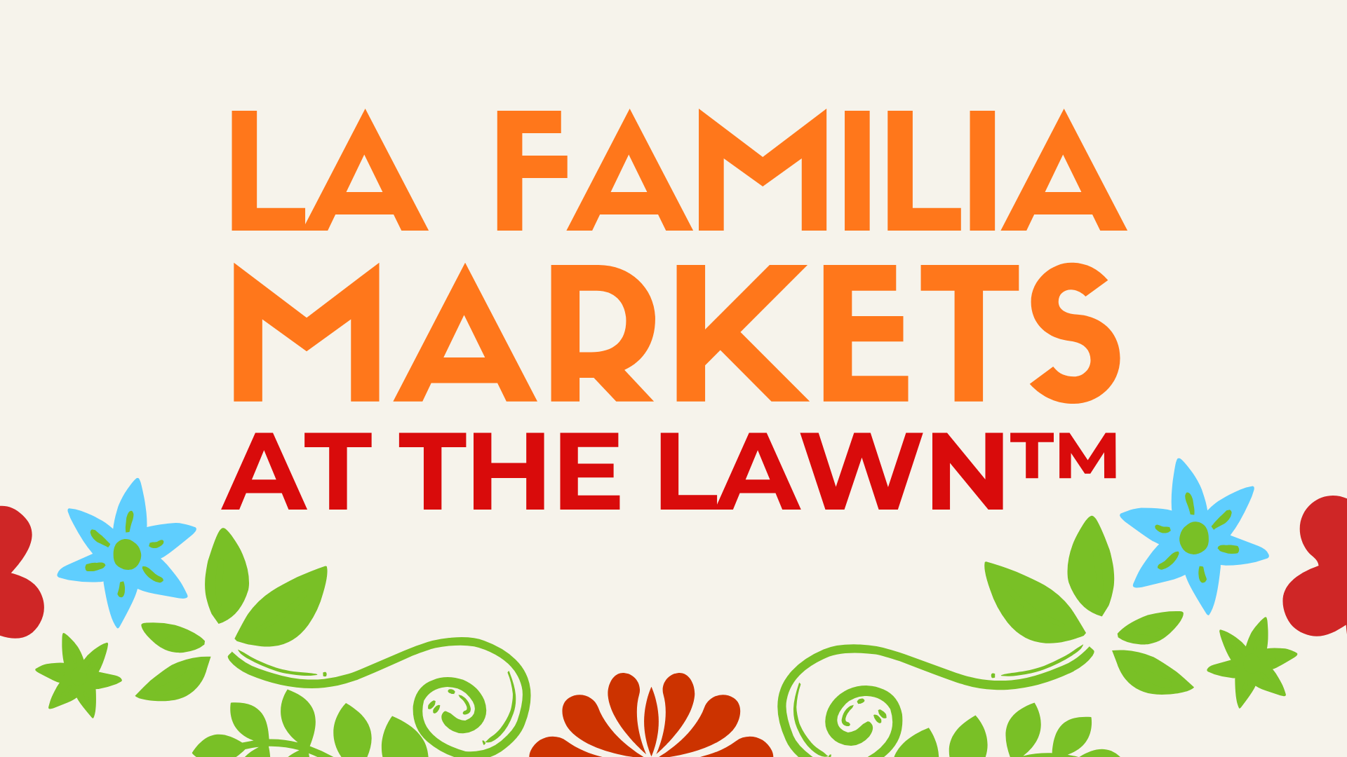 Text reads "La Familia Markets at The Lawn™" in orange and red letters, with colorful floral decorations along the bottom edge.