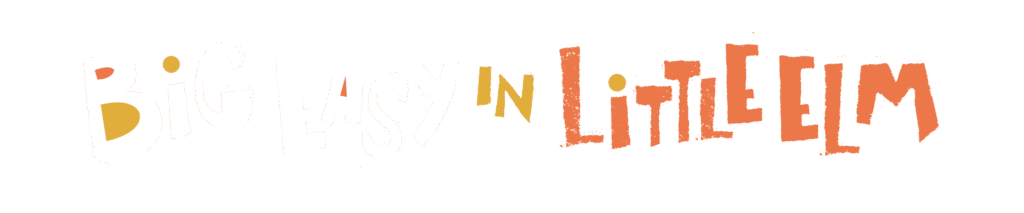 Text graphic reads "Big Easy in Little Elm" in playful, uneven lettering with varying sizes and colors on a light background, capturing the fun spirit of Cajun vibes.