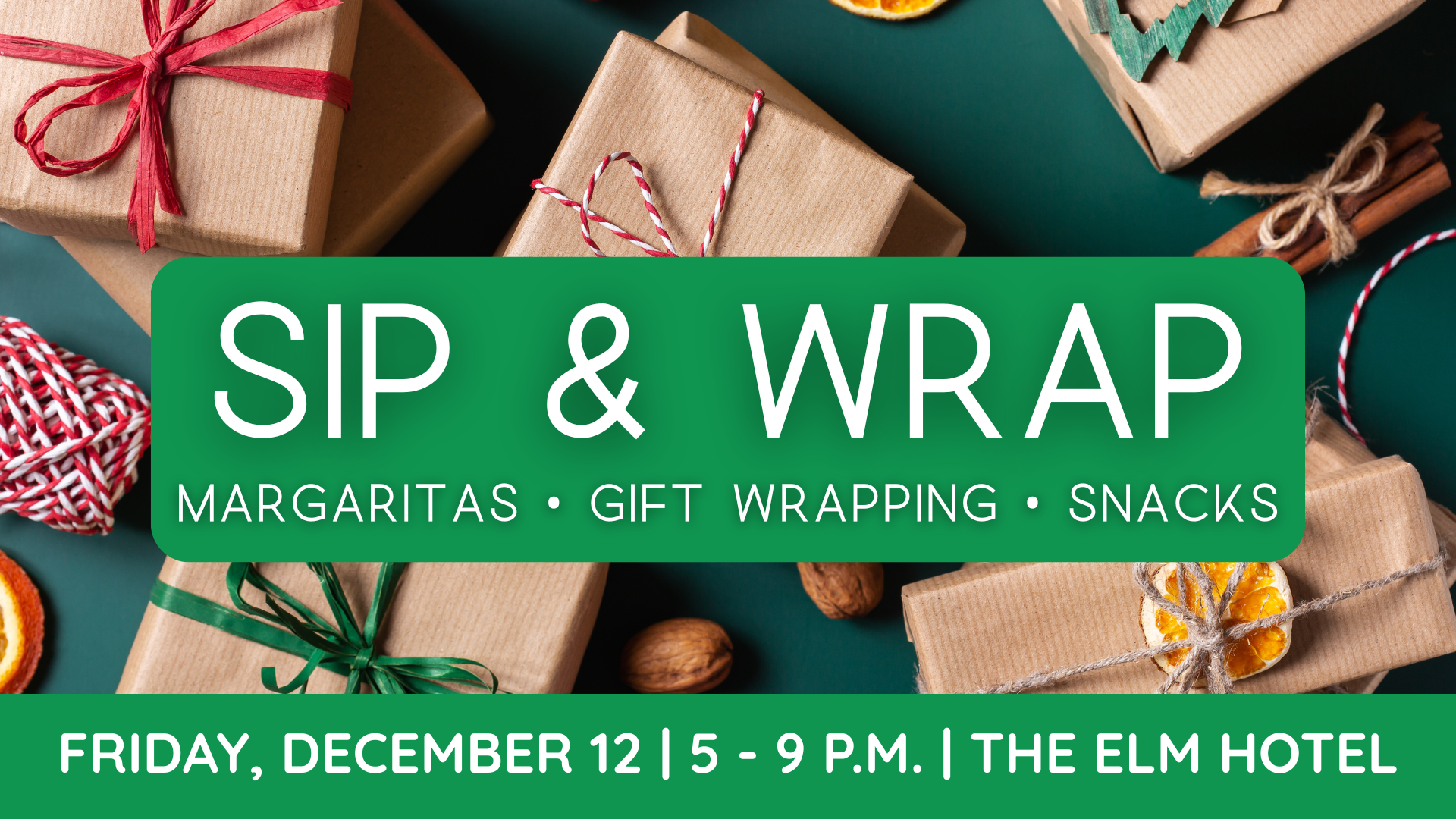 Gift boxes wrapped in brown paper and string are arranged on a green surface with dried orange slices and nuts. A green banner reads "Sip & Wrap: Margaritas, Gift Wrapping, Snacks.