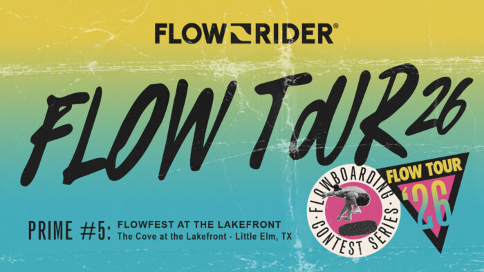 A colorful graphic featuring the text "FlowRider Flow Tour '26" and "Prime #5: Flowfest at The Lakefront, The Cove at the Lakefront - Little Elm, TX." Includes a logo for the Flowboarding Contest Series. The background transitions from yellow to teal.