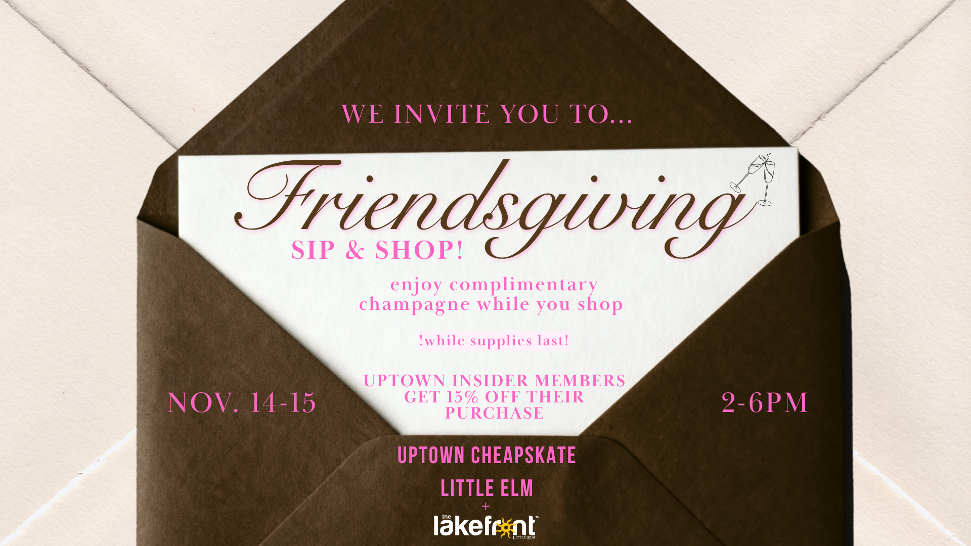 Invitation reading "We invite you to Friendsgiving Sip & Shop!" with details about complimentary champagne, event dates November 14-15, 2-6 PM, at Uptown Cheapskate Little Elm. Members get 15% off. Presented by Lakefront.