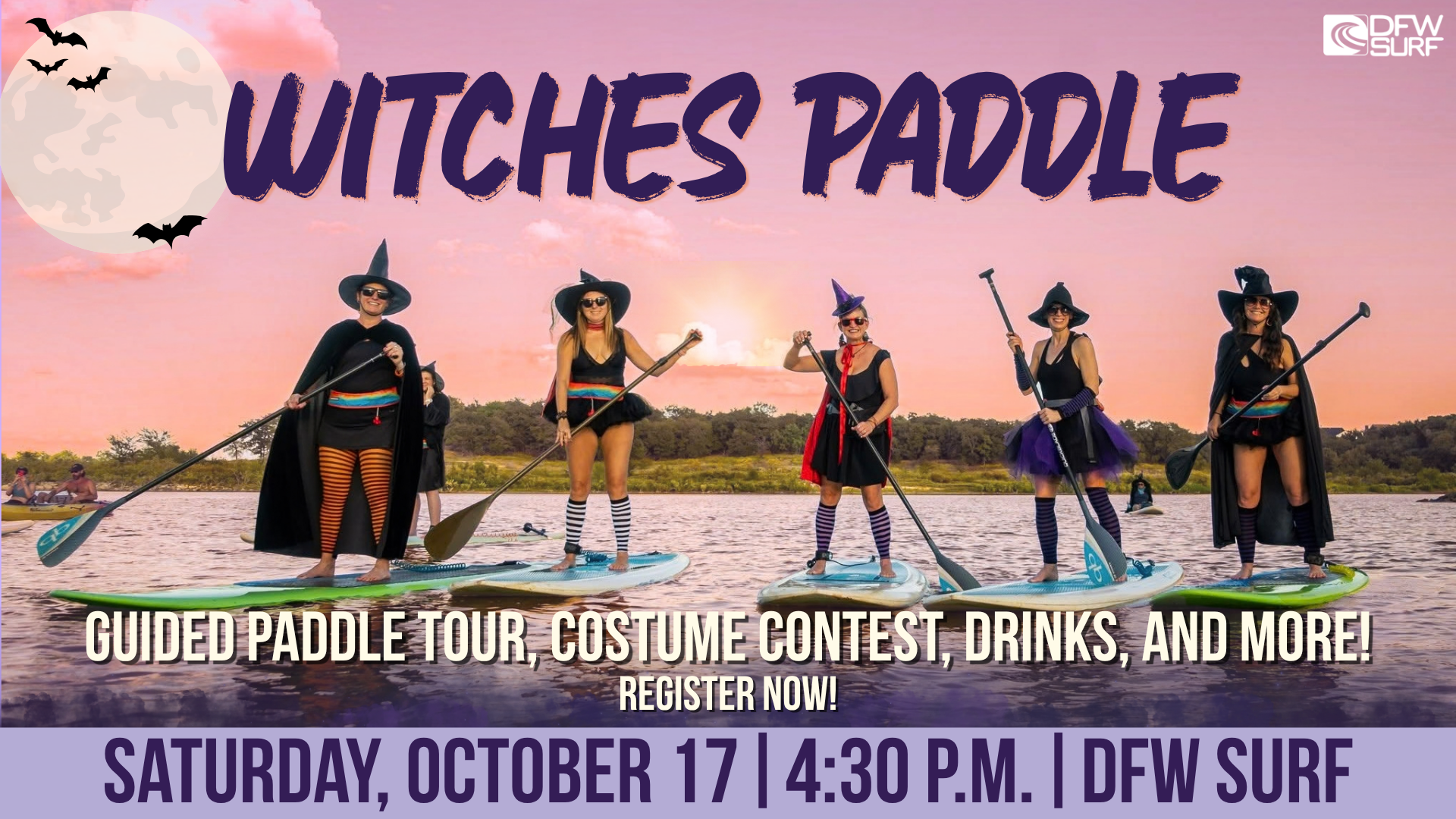 A group of five people stand on paddleboards in a lake, dressed in witch costumes. The sky is clear, and the atmosphere is festive. Text reads: "Witches Paddle. Guided paddle tour, costume contest, drinks, and more! Register now! Saturday, October 17 | 4:30 P.M. | DFW Surf." The DFW Surf logo is visible.